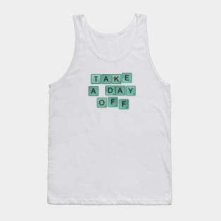 Take A Day Off Tank Top